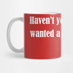 Haven't you always wanted a monkey? - Light Text Mug